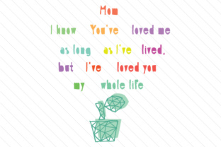 Mom I Know You Have Loved Me As Long As I Have Lived Crafts for Mother S Day